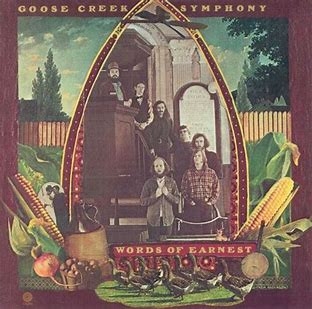 Goose Creek Symphony. Words of Earnest