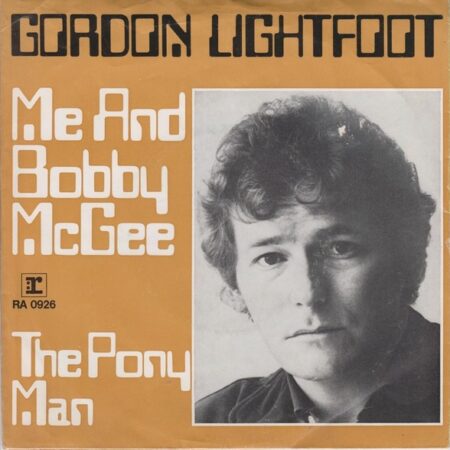 Gordon Lightfoot. Me and Bobby McGee