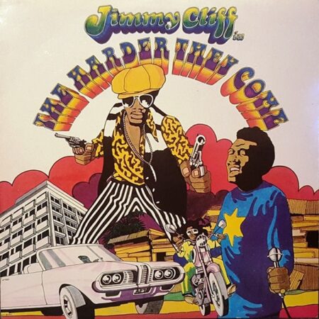 Jimmy Cliff. The harder they come