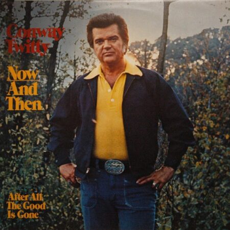 Conway Twitty Now and then